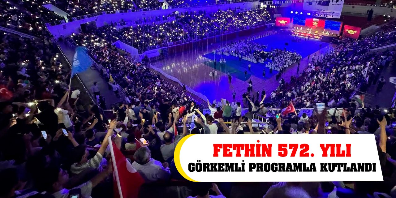 Fethin 572. Yılı Görkemli Programla Kutlandı