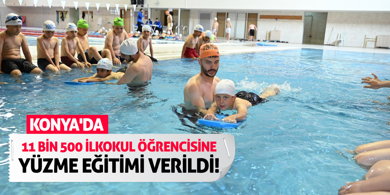 Konya'da 11 Bin 500 İlkokul Öğrencisine Yüzme Eğitimi Verildi!