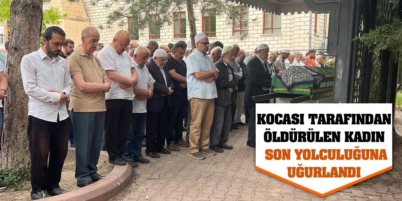 Kocası tarafından öldürülen kadın son yolculuğuna uğurlandı