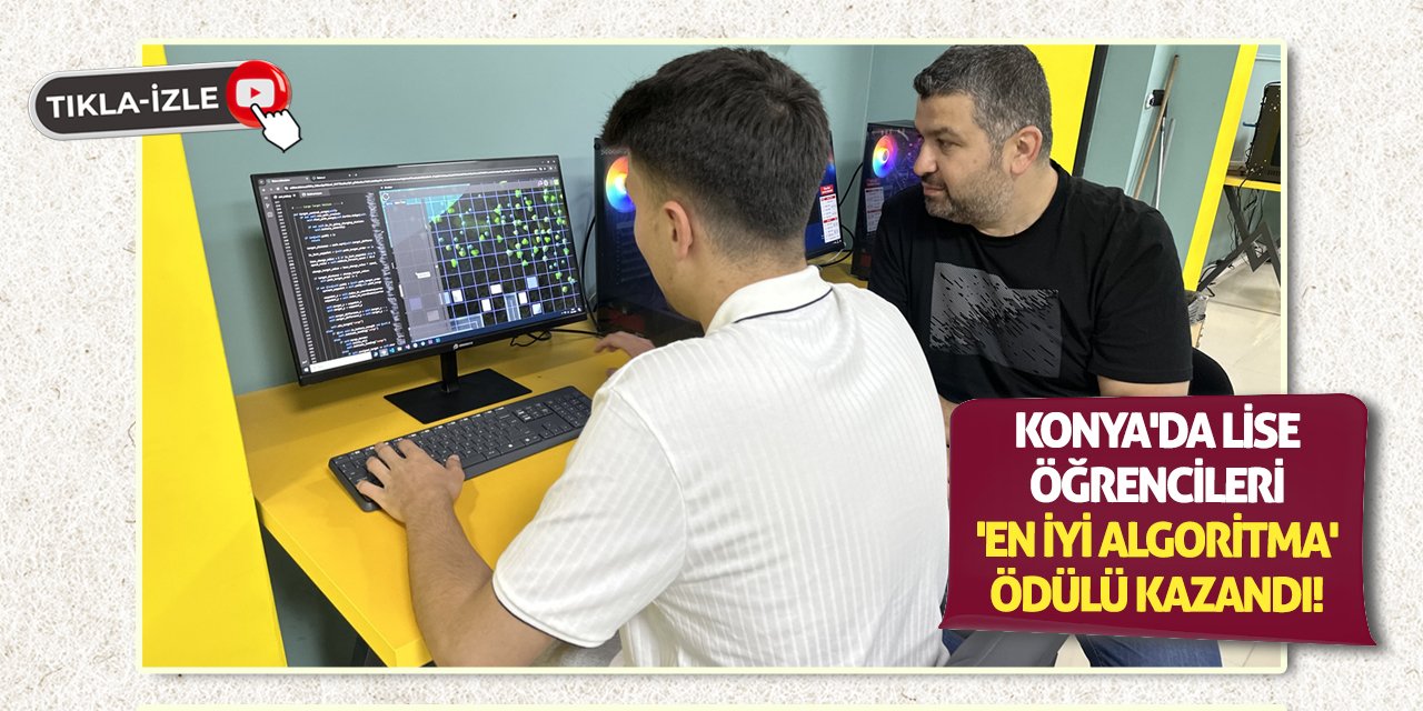Konya'da Lise Öğrencileri 'En İyi Algoritma' Ödülü Kazandı!