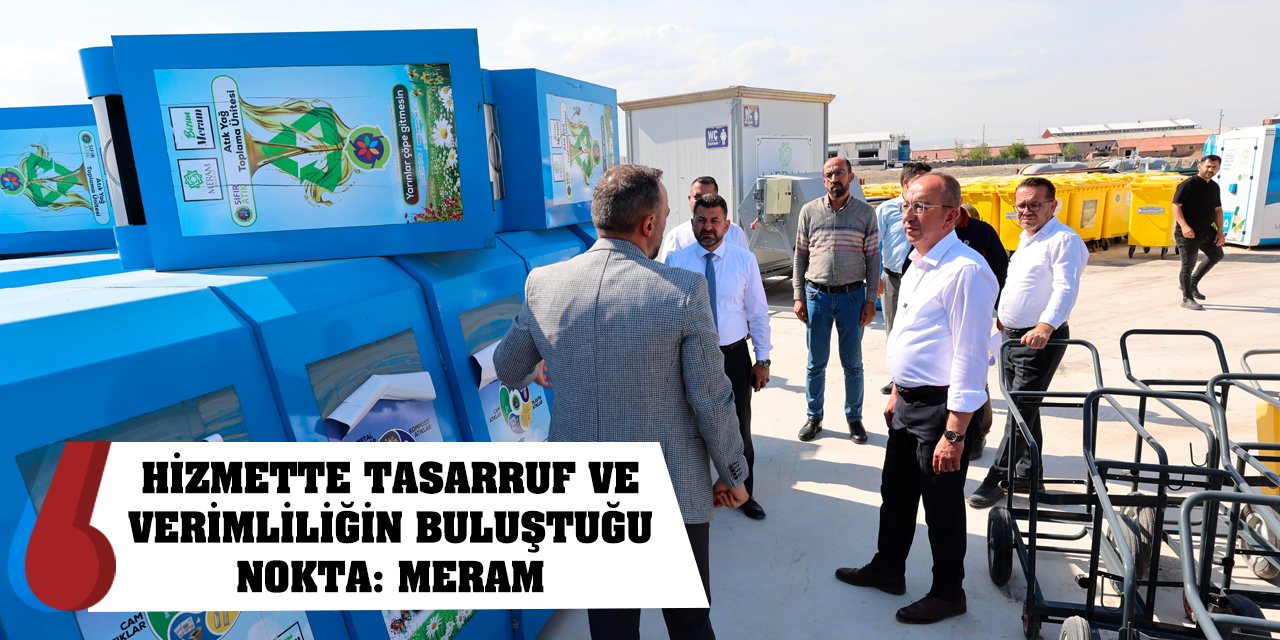 Hizmette tasarruf ve verimliliğin buluştuğu nokta: Meram