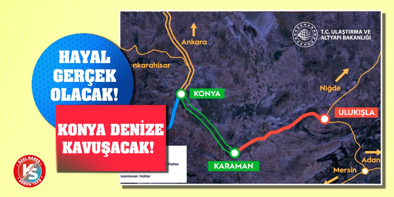 Hayal Gerçek Olacak! Konya Denize Kavuşacak!