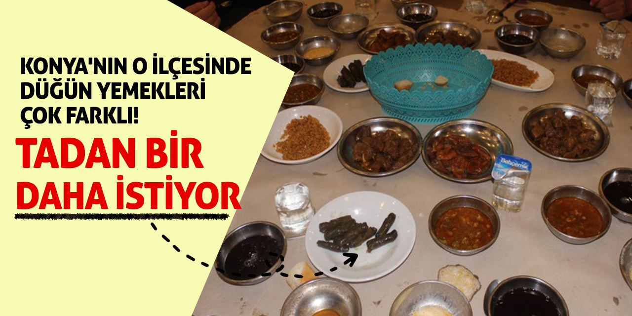 Konya'nın o ilçesinde düğün yemekleri çok farklı! Tadan bir daha istiyor