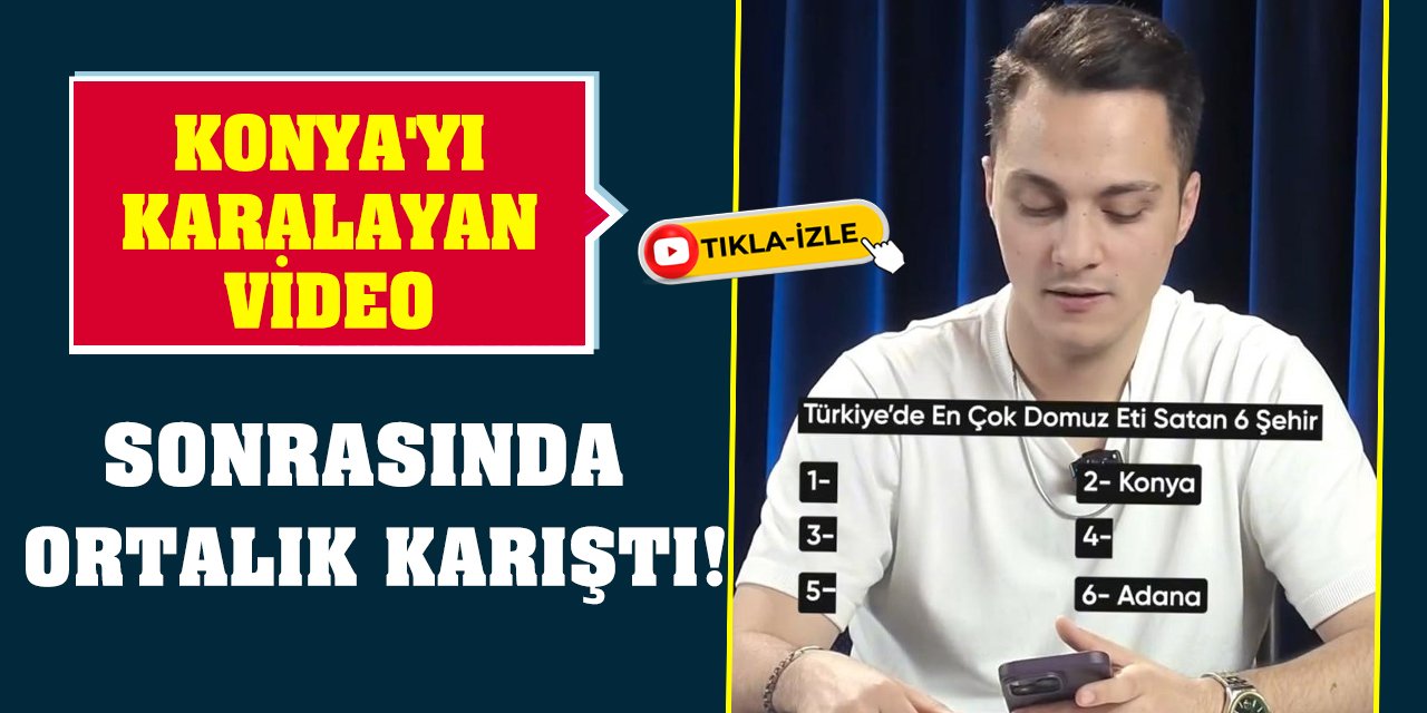 Konya'yı karalayan video sonrasında ortalık karıştı!