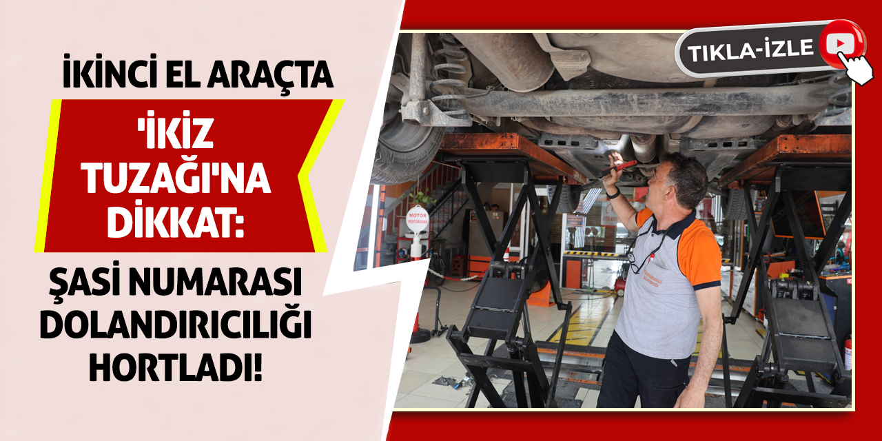 İkinci El Araçta 'İkiz Tuzağı'na Dikkat: Şasi Numarası Dolandırıcılığı Hortladı!