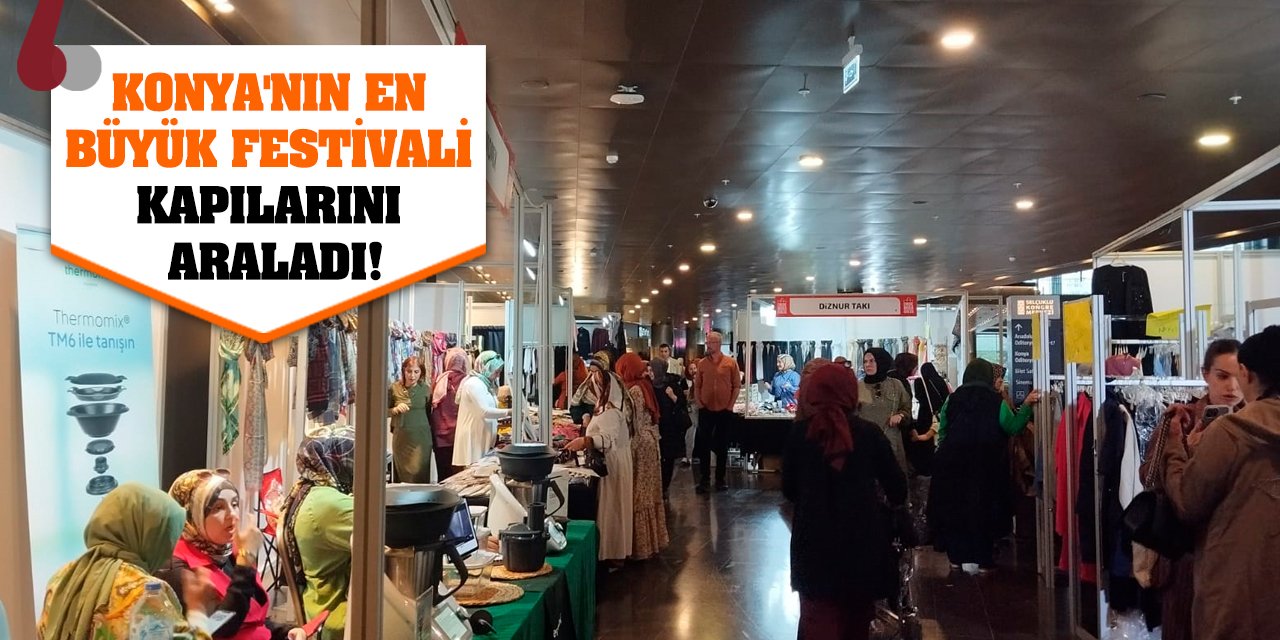 Konya'nın en büyük festivali kapılarını araladı!