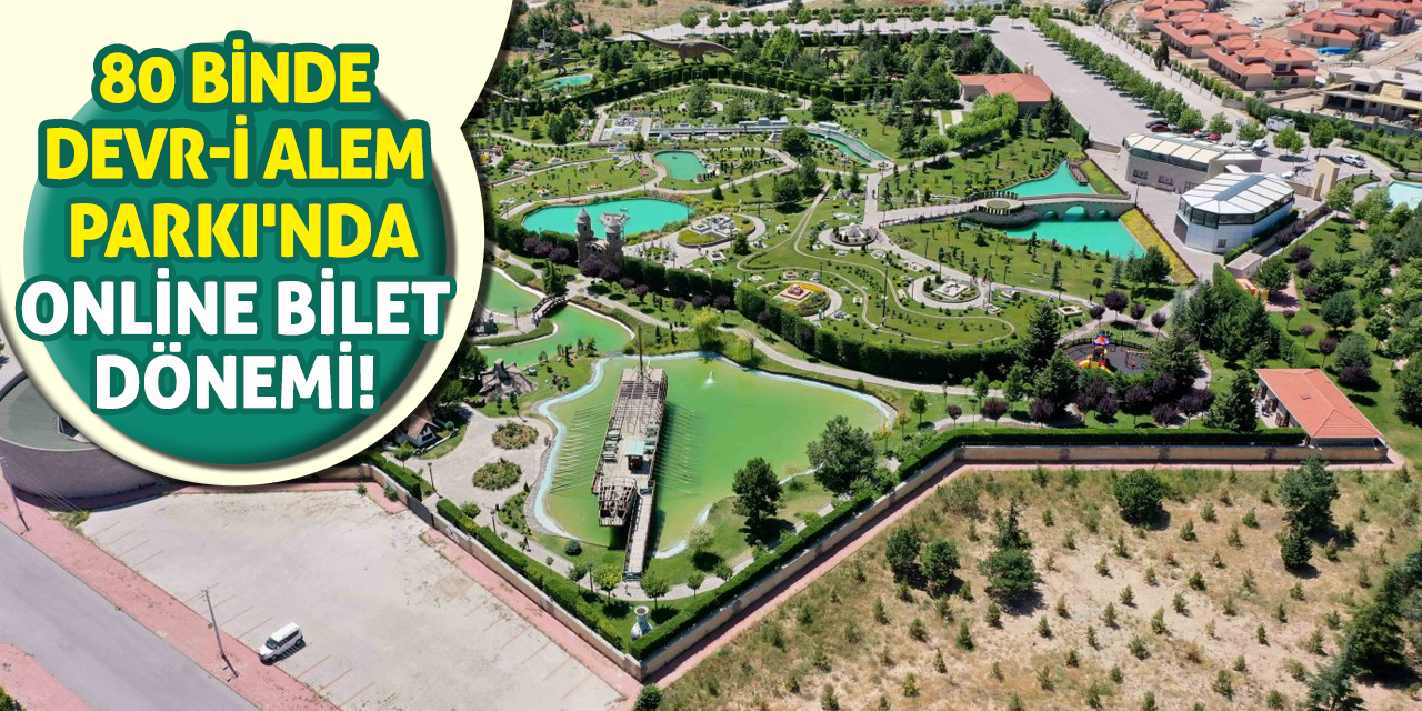 80 Binde Devr-i Alem Parkı'nda Online Bilet Dönemi!