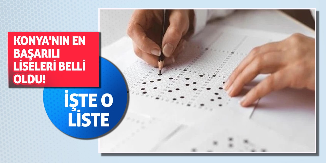 Konya'nın En Başarılı Liseleri Belli Oldu! İşte O Liste