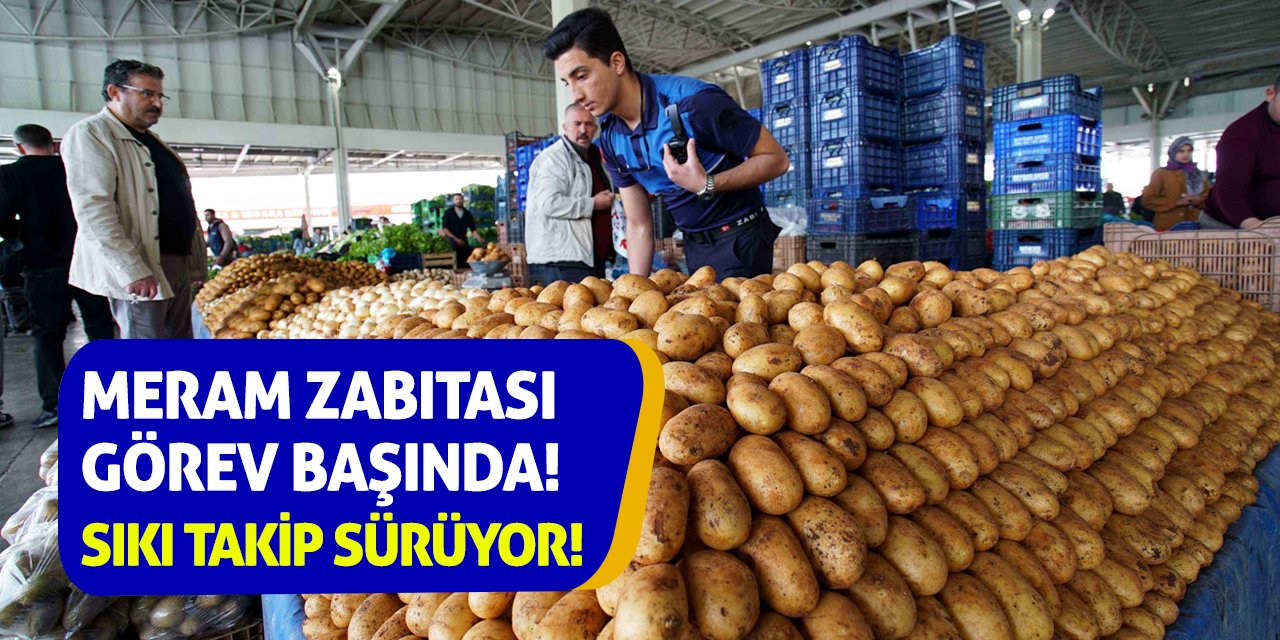 Meram Zabıtası Görev Başında! Sıkı Takip Sürüyor!