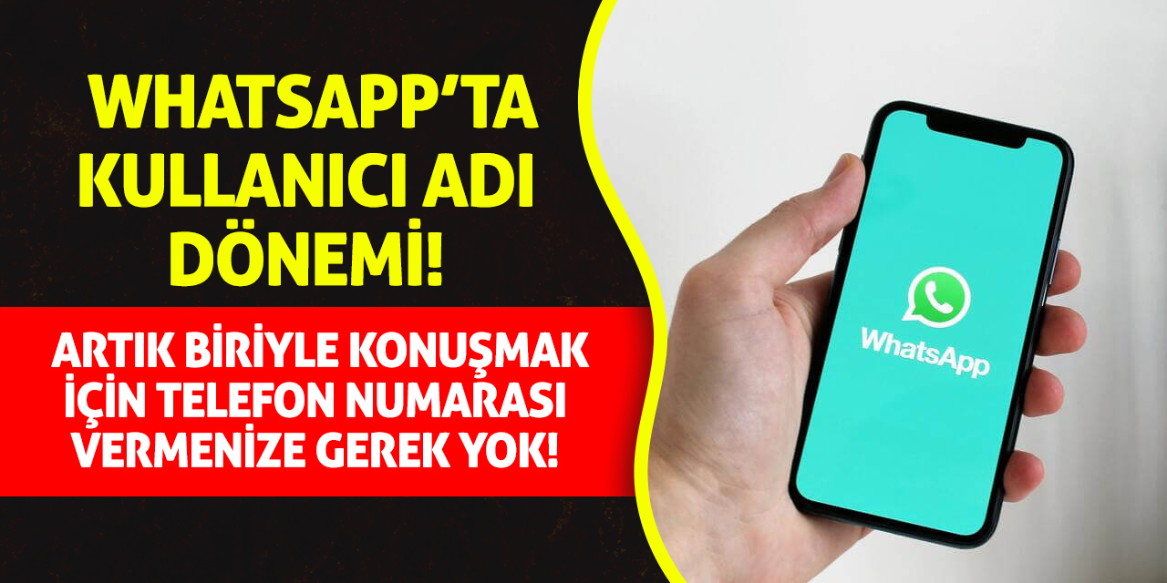 WhatsApp’ta kullanıcı adı dönemi! Artık biriyle konuşmak için telefon numarası vermenize gerek yok!