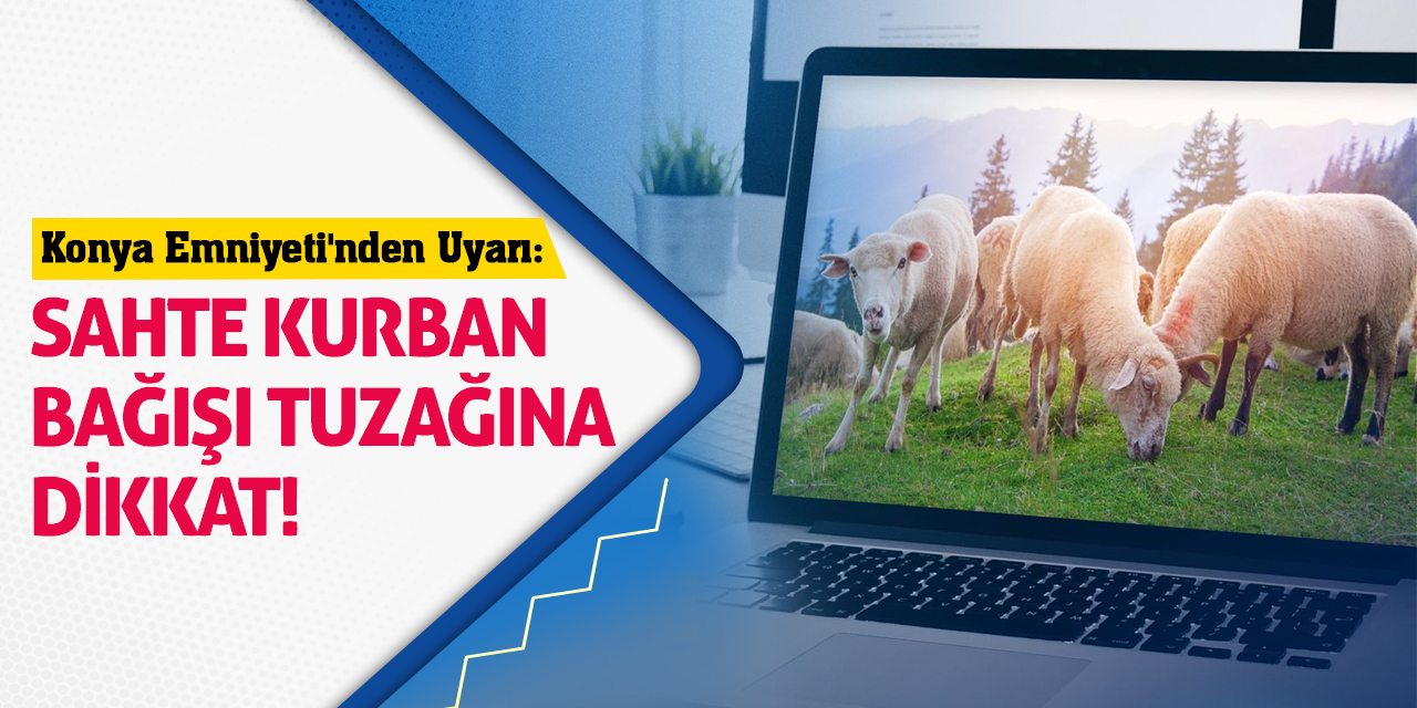 Konya Emniyeti'nden Uyarı: Sahte Kurban Bağışı Tuzağına Dikkat!