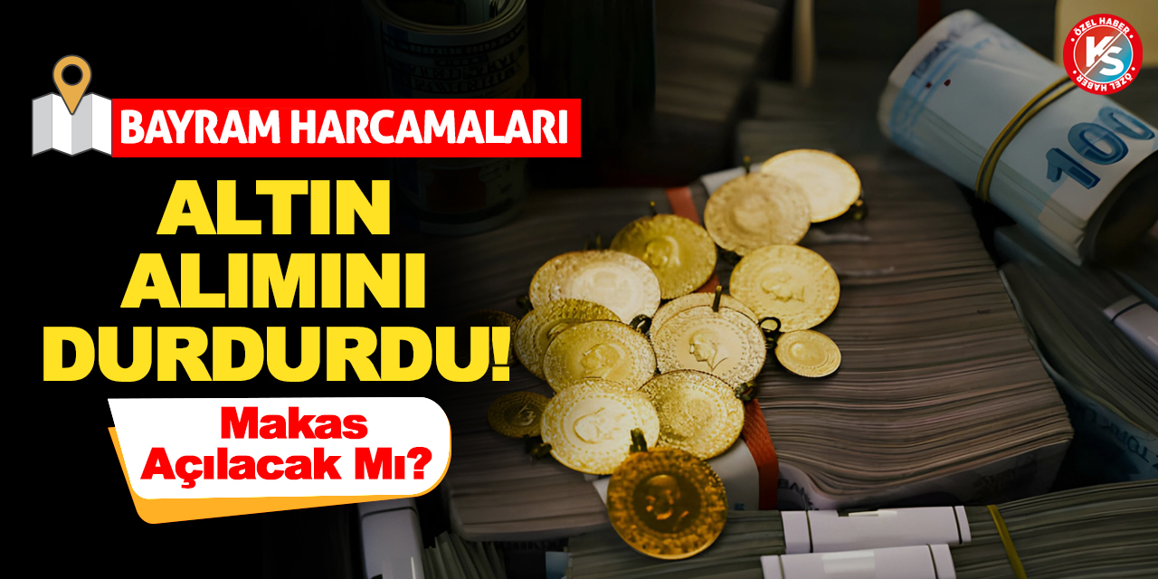 Bayram Harcamaları Altın Alımını Durdurdu! Makas Açılacak Mı?