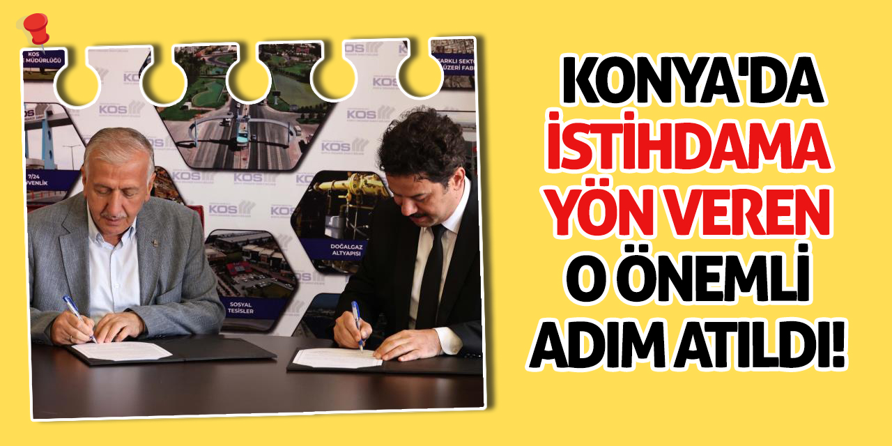 Konya'da İstihdama Yön Veren O Önemli Adım Atıldı!