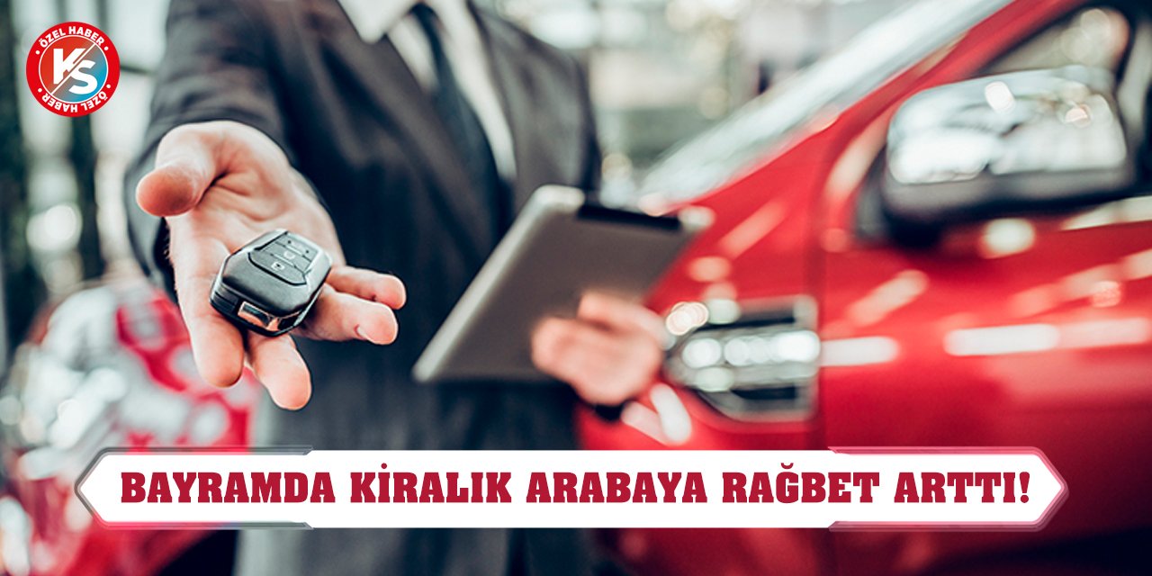 Bayramda Kiralık Arabaya Rağbet Arttı!
