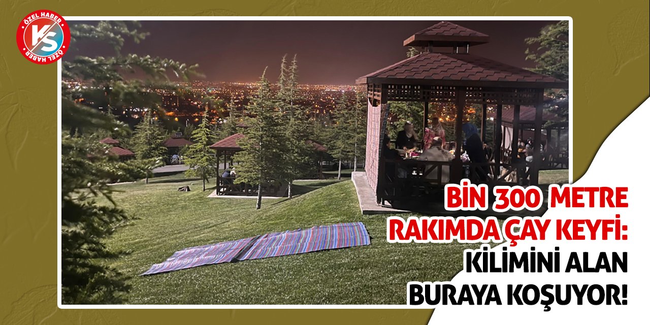 Bin 300 Metre Rakımda Çay Keyfi: Kilimini Alan Buraya Koşuyor!