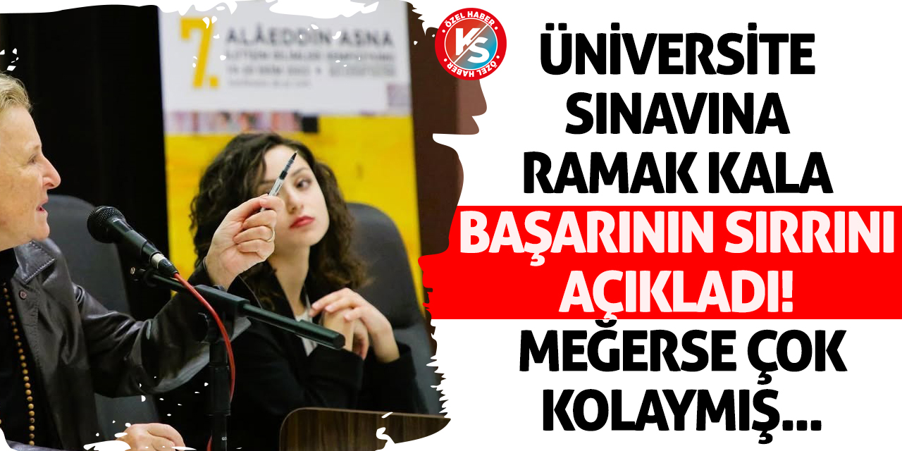 Üniversite sınavına ramak kala başarının sırrını açıkladı! Meğerse çok kolaymış...