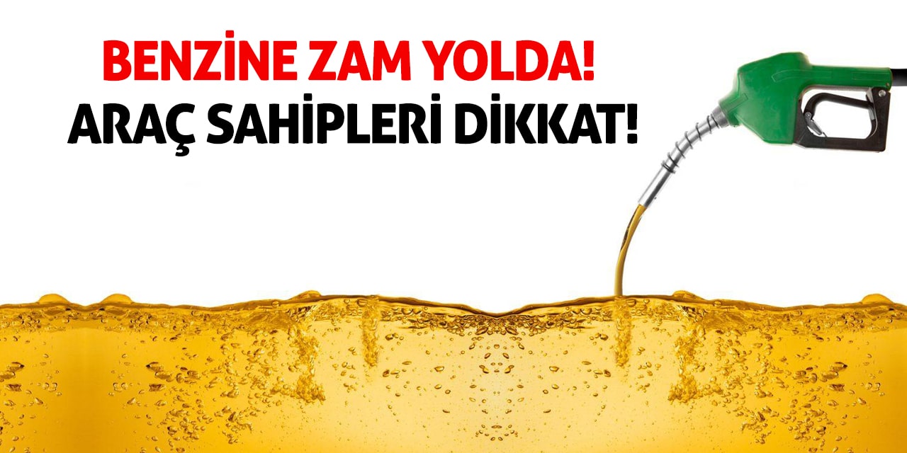 Araç sahipleri dikkat! Benzine zam yolda!