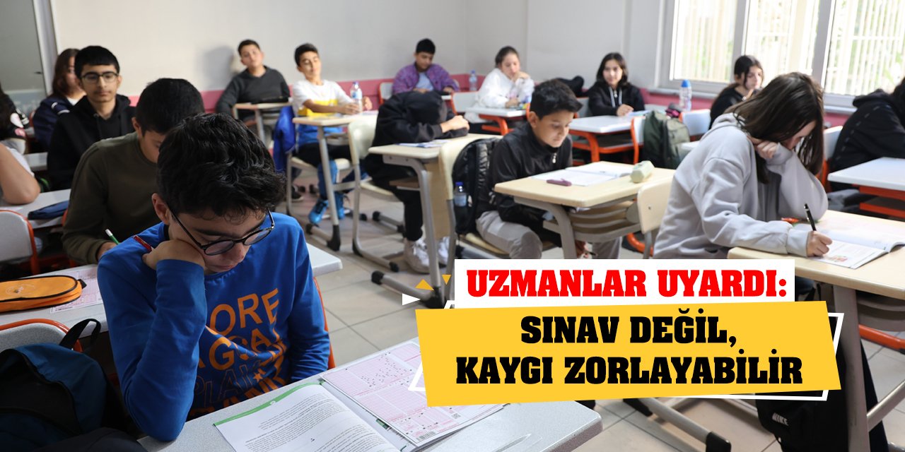 Uzmanlar uyardı: Sınav değil, kaygı zorlayabilir