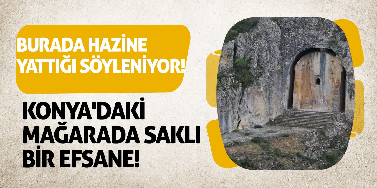 Burada Hazine Yattığı Söyleniyor! Konya'daki Mağarada Saklı Bir Efsane!