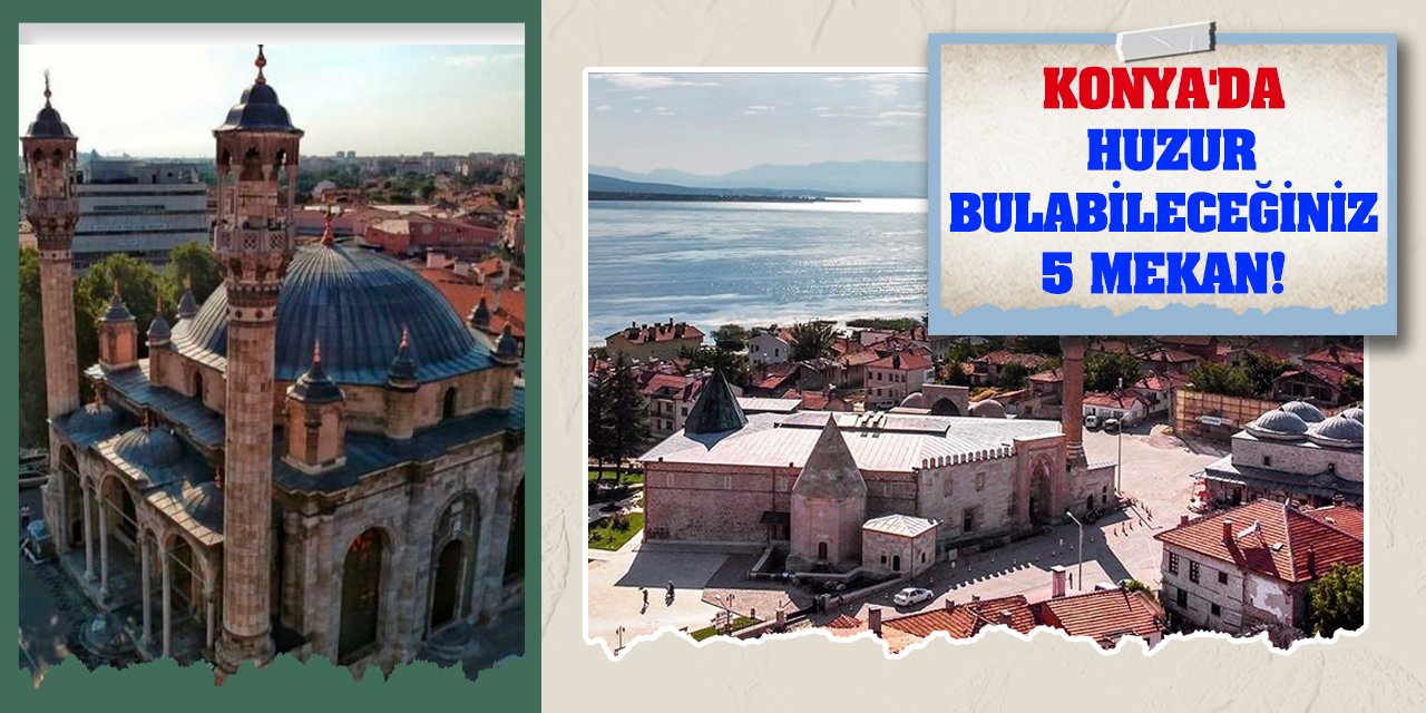 Konya'da huzur bulabileceğiniz 5 mekan!