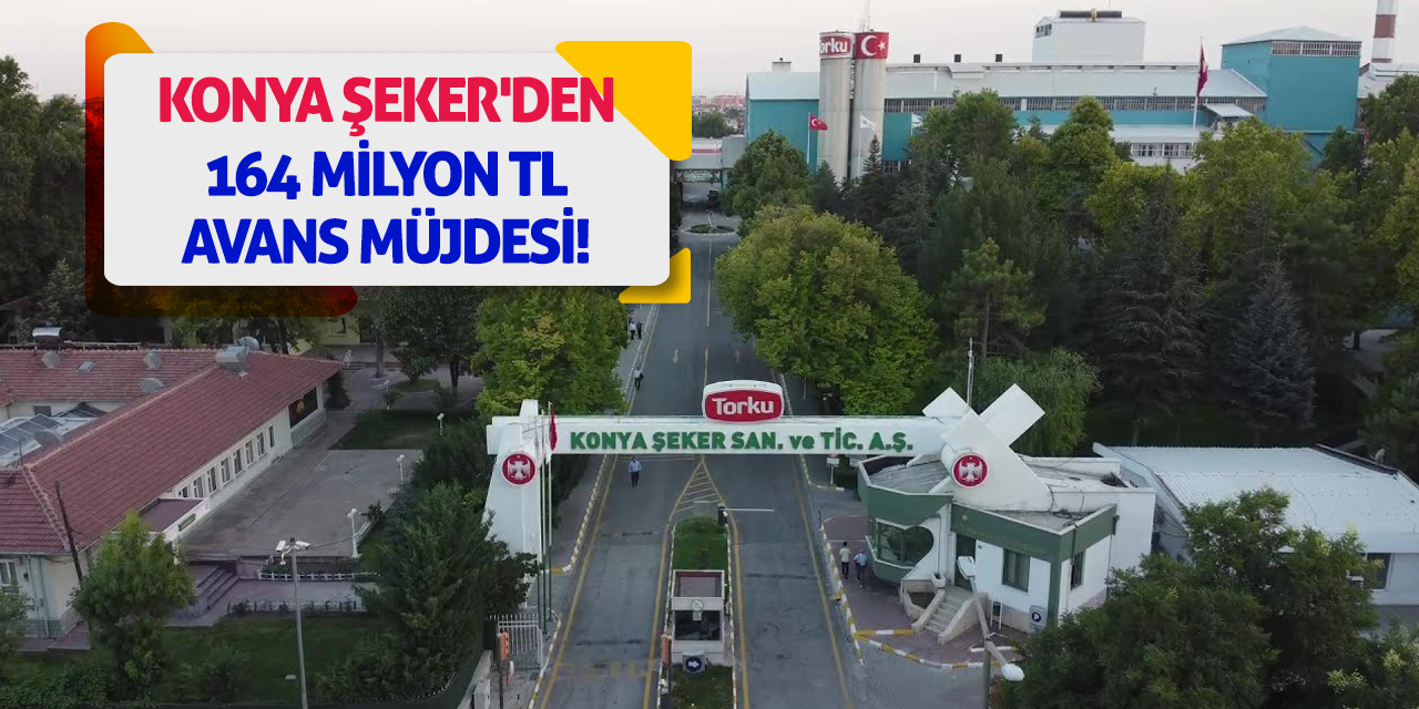 Konya Şeker'den 164 Milyon TL Avans Müjdesi!