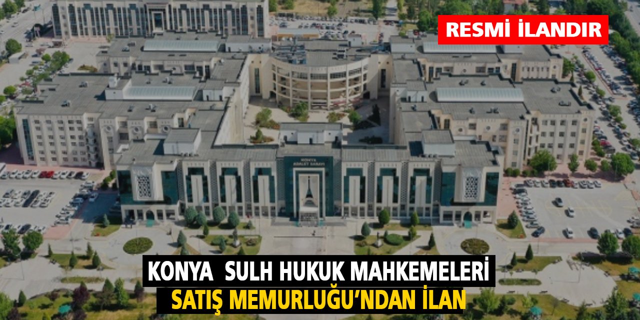 Konya Sulh Hukuk Mahkemeleri Satış Memurluğu'ndan ilan