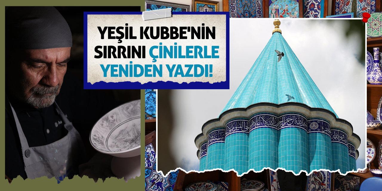 Yeşil Kubbe'nin Sırrını Çinilerle Yeniden Yazdı!