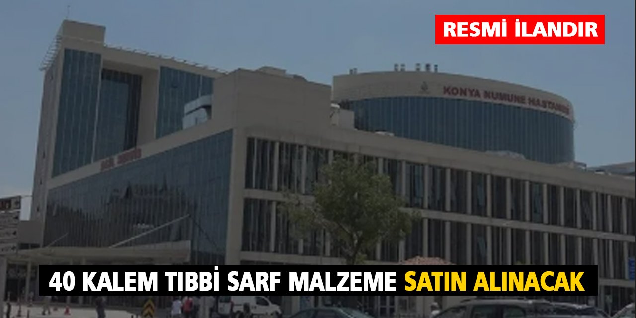 40 Kalem Tıbbi Sarf Malzeme satın alınacak