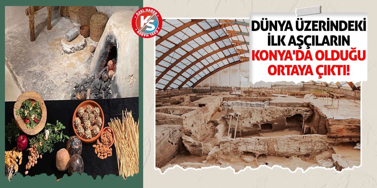 Dünya Üzerindeki İlk Aşçıların Konya'da Olduğu Ortaya Çıktı!