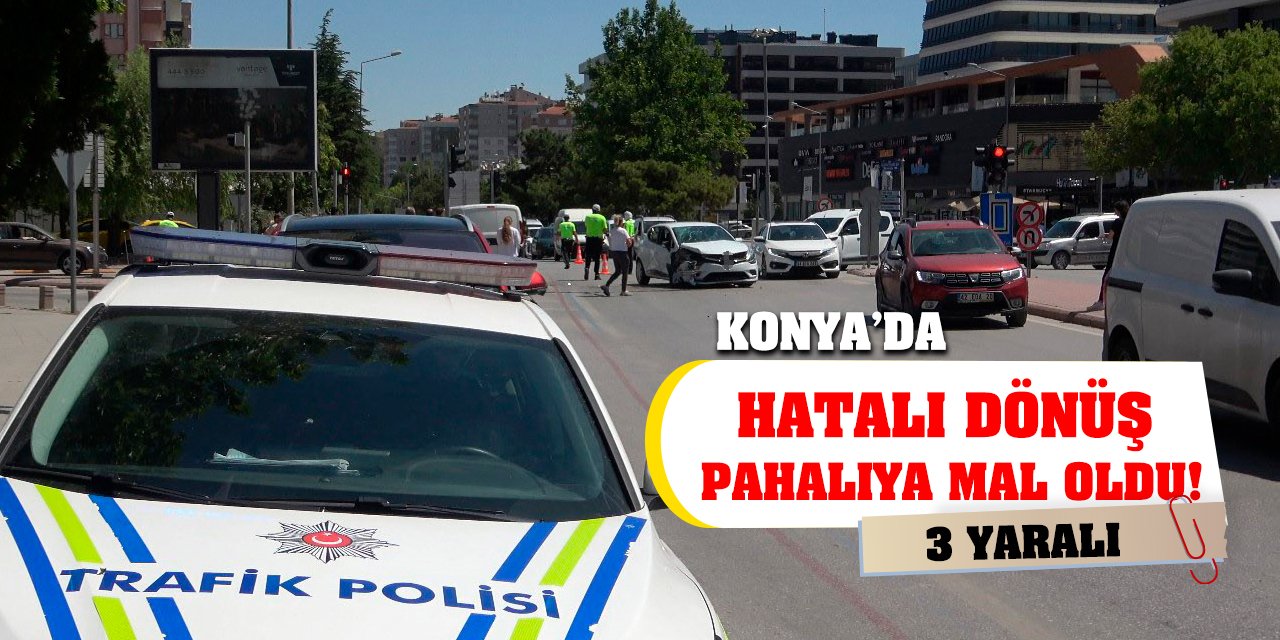 Konya'da hatalı dönüş pahalıya mal oldu!  3 yaralı