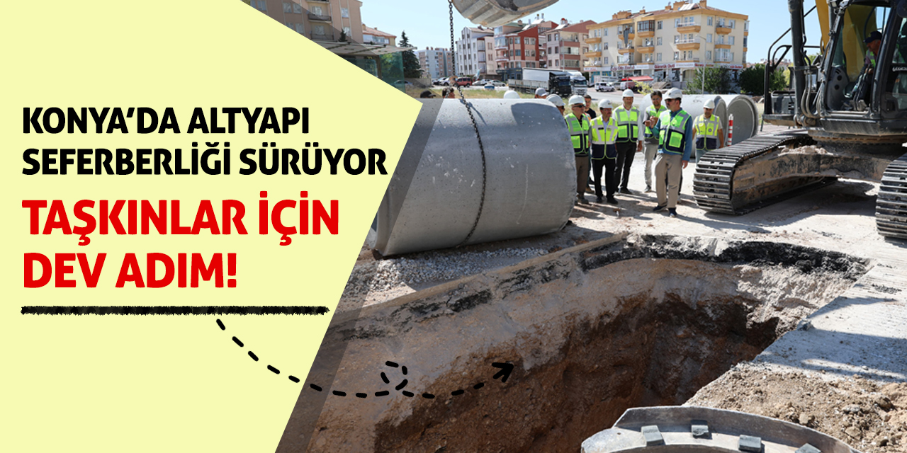 Konya’da Altyapı Seferberliği Sürüyor: Taşkınlar İçin Dev Adım!
