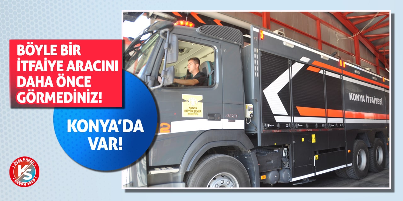 Böyle bir itfaiye aracını daha önce görmediniz! Konya'da var!
