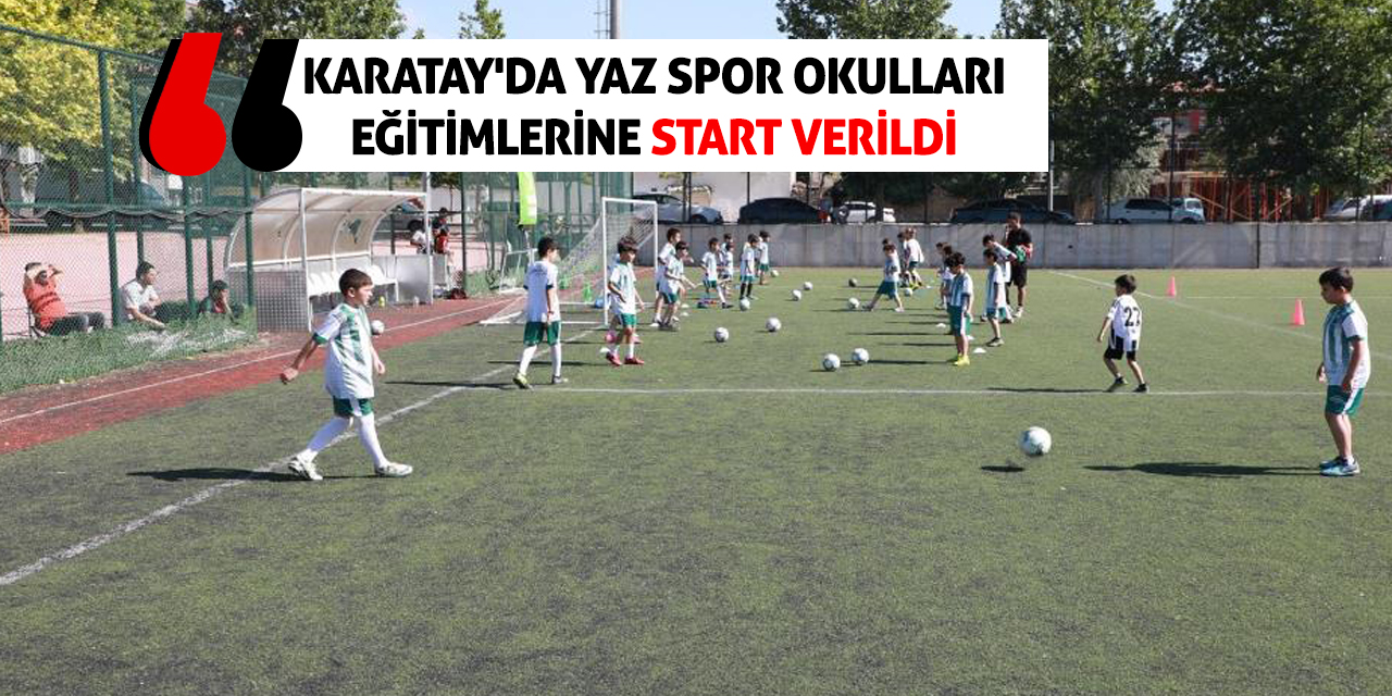 Karatay'da Yaz Spor Okulları eğitimlerine start verildi