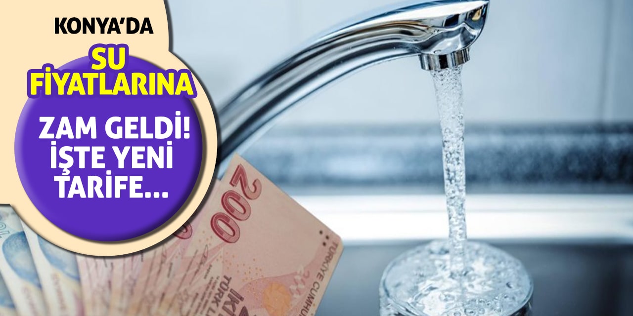 Konya'da su fiyatlarına zam geldi! İşte yeni tarife...