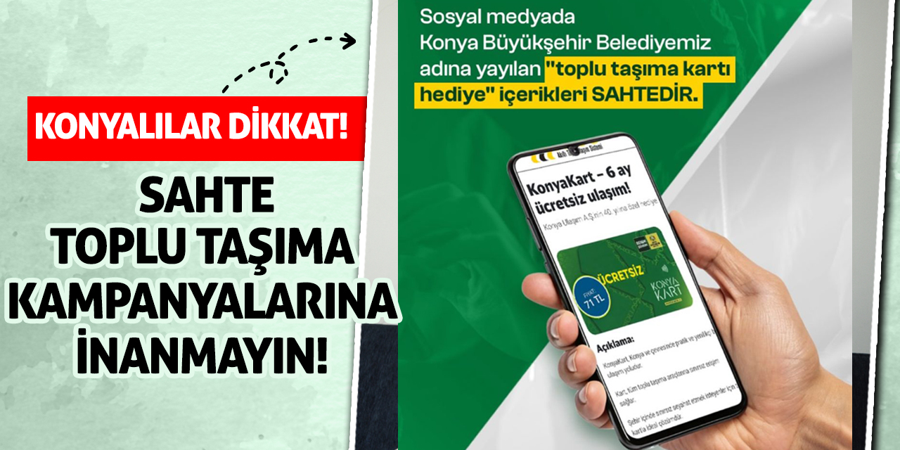 Konyalılar Dikkat! Sahte Toplu Taşıma Kampanyalarına İnanmayın!