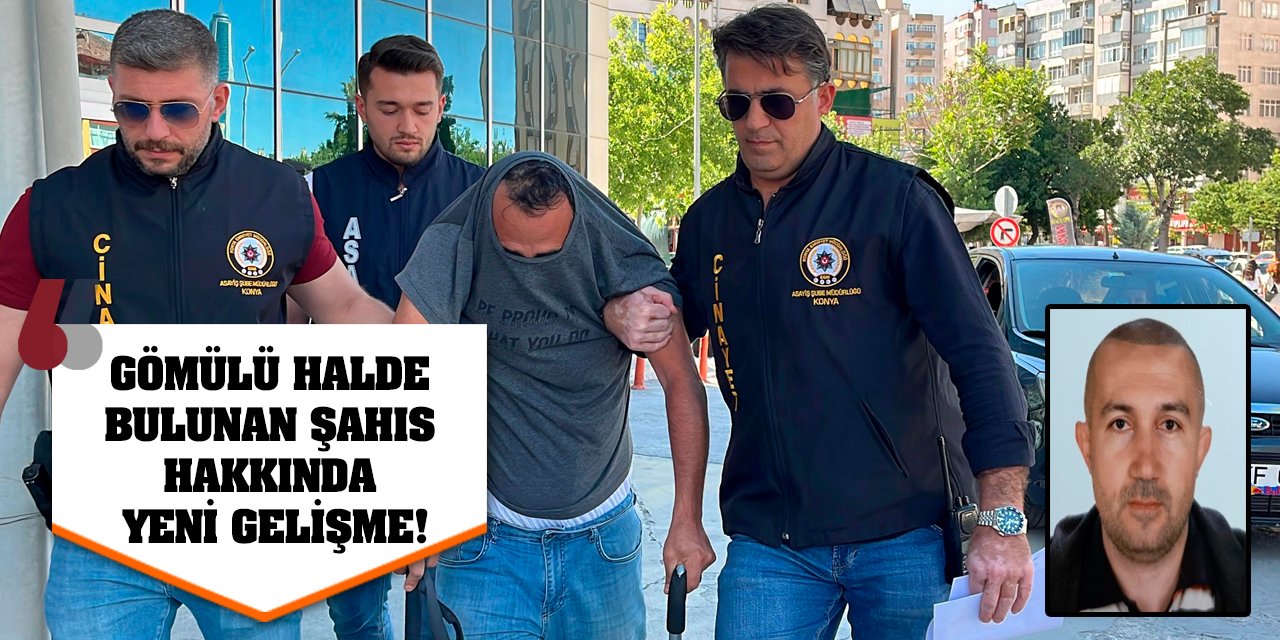 Gömülü halde bulunan şahıs hakkında yeni gelişme!