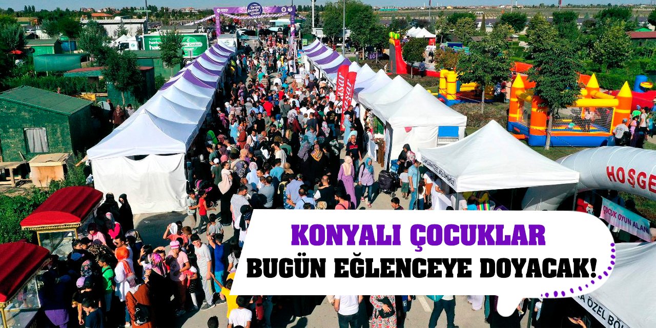 Konyalı çocuklar bugün eğlenceye doyacak!