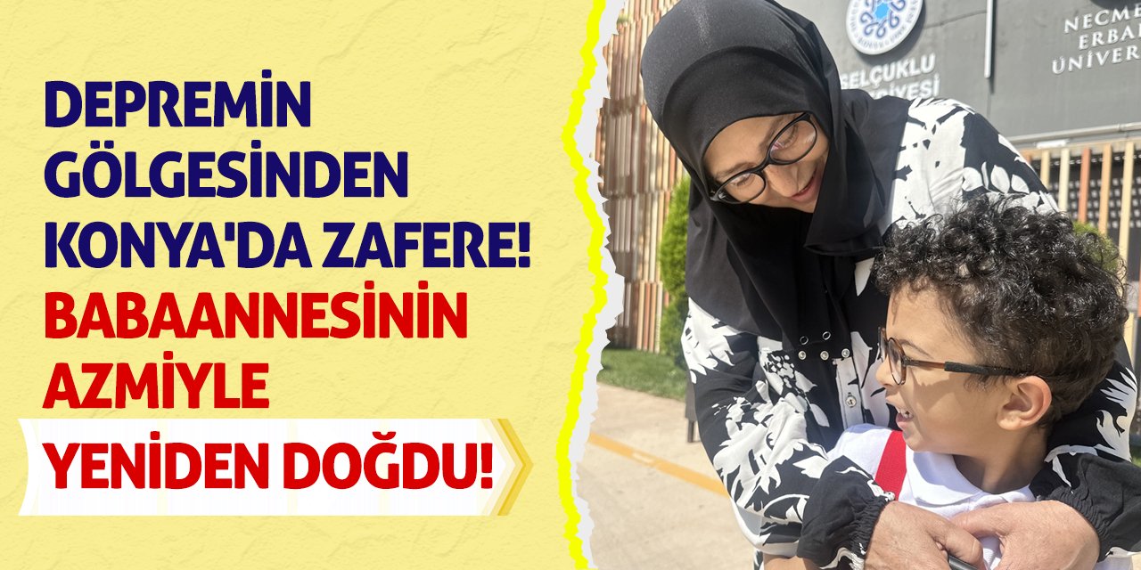 Depremin Gölgesinden Konya'da Zafere! Babaannesinin Azmiyle Yeniden Doğdu!