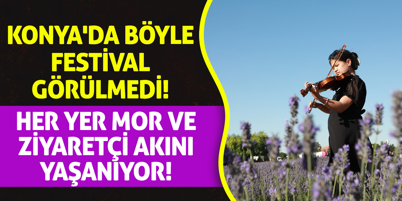 Konya'da böyle festival görülmedi! Her yer mor ve ziyaretçi akını yaşanıyor!