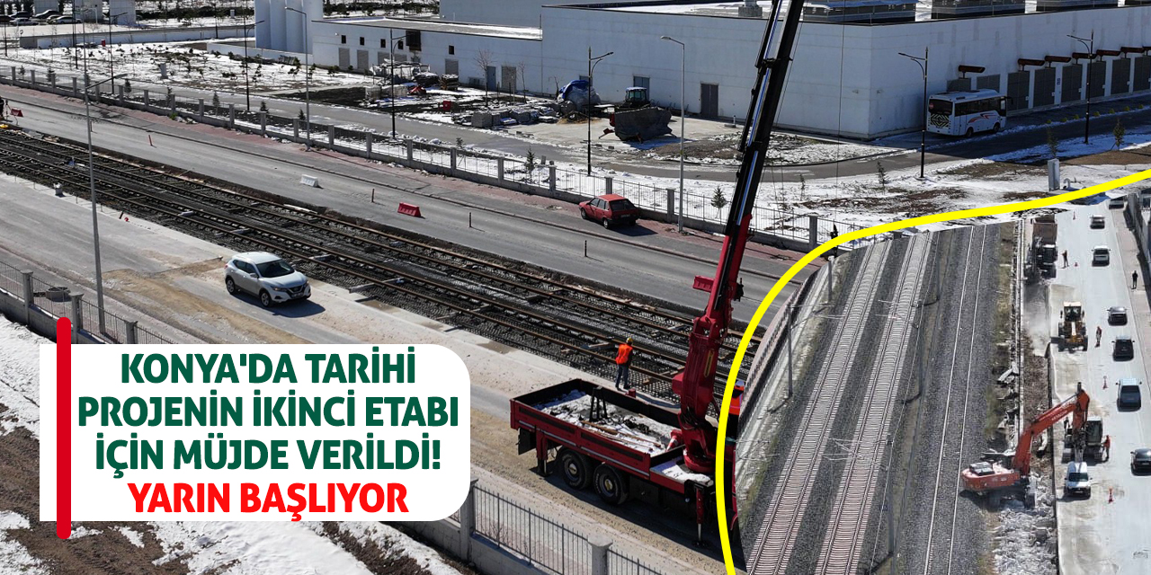 Konya'da tarihi projenin ikinci etabı için müjde verildi! Yarın başlıyor