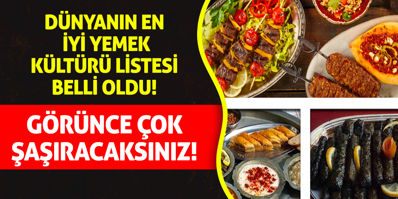 Dünyanın en iyi yemek kültürü listesi belli oldu! Görünce çok şaşıracaksınız!
