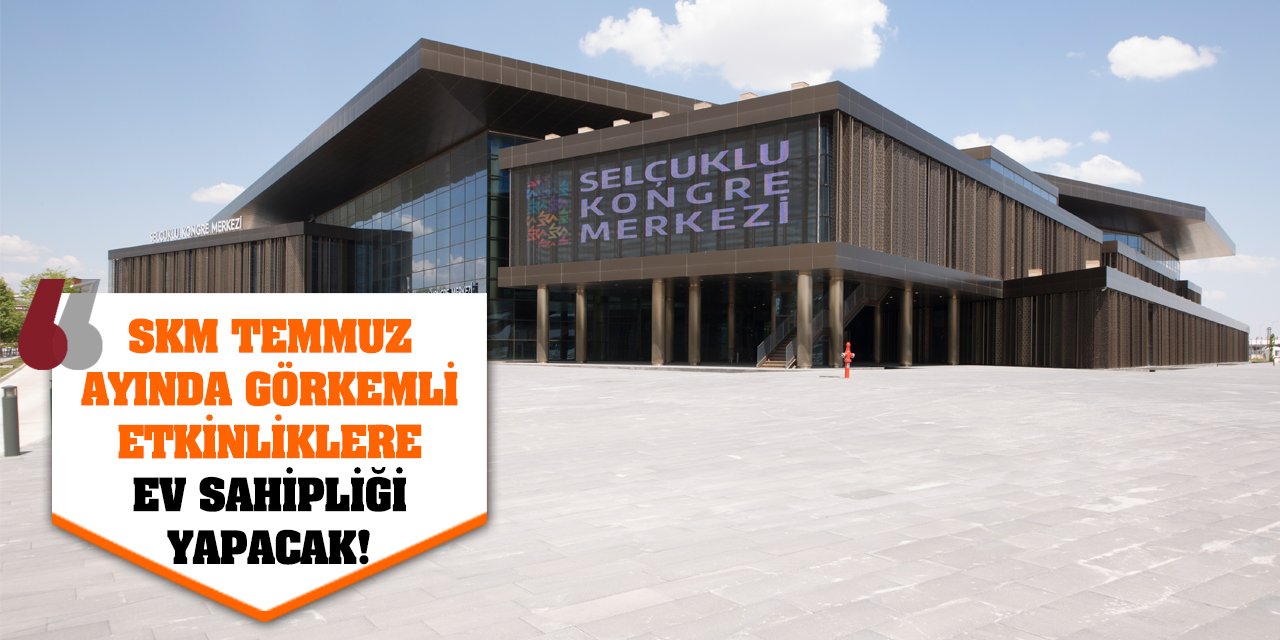 SKM Temmuz Ayında Görkemli Etkinliklere Ev Sahipliği Yapacak!