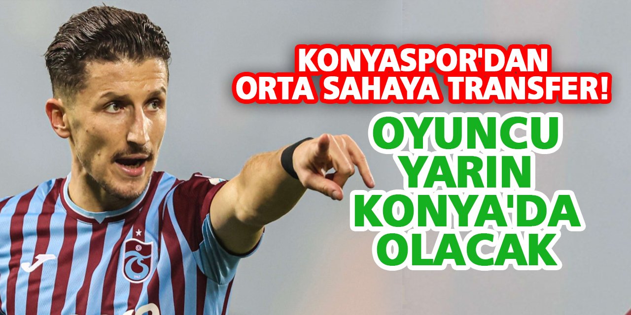 Konyaspor'dan orta sahaya transfer! Oyuncu yarın Konya'da olacak