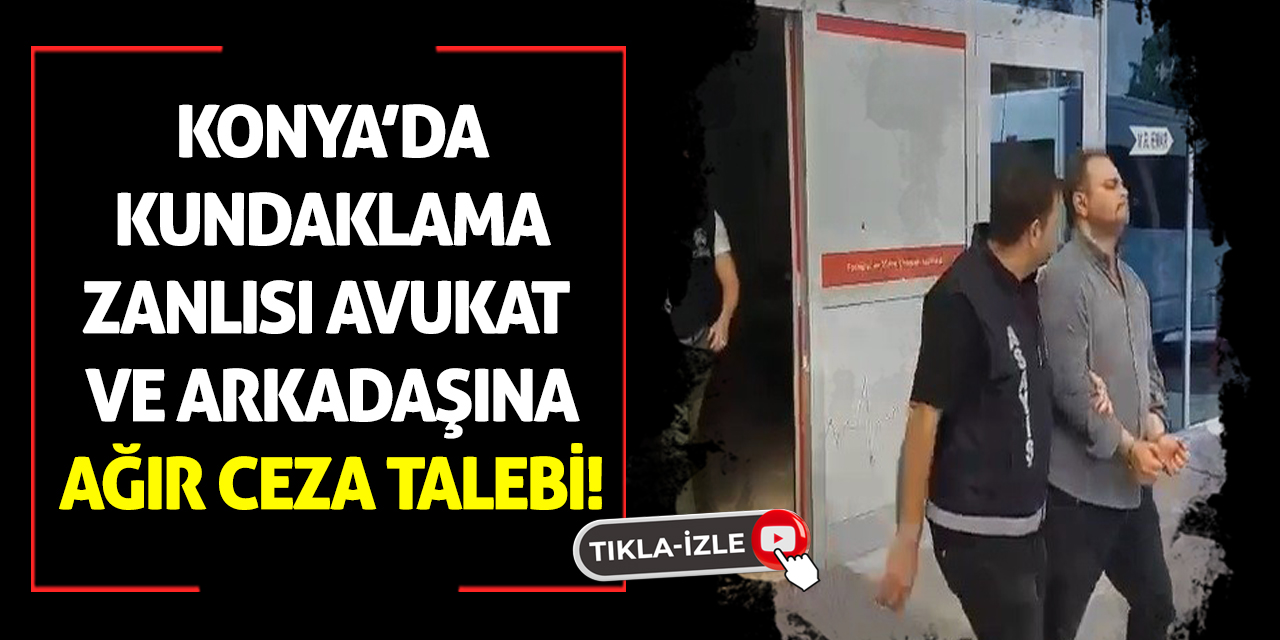 Konya’da Kundaklama Zanlısı Avukat ve Arkadaşına Ağır Ceza Talebi!