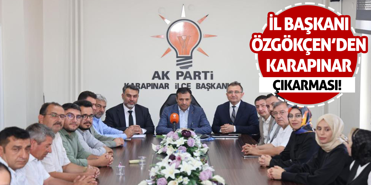 İl Başkanı Özgökçen'den Karapınar Çıkarması!