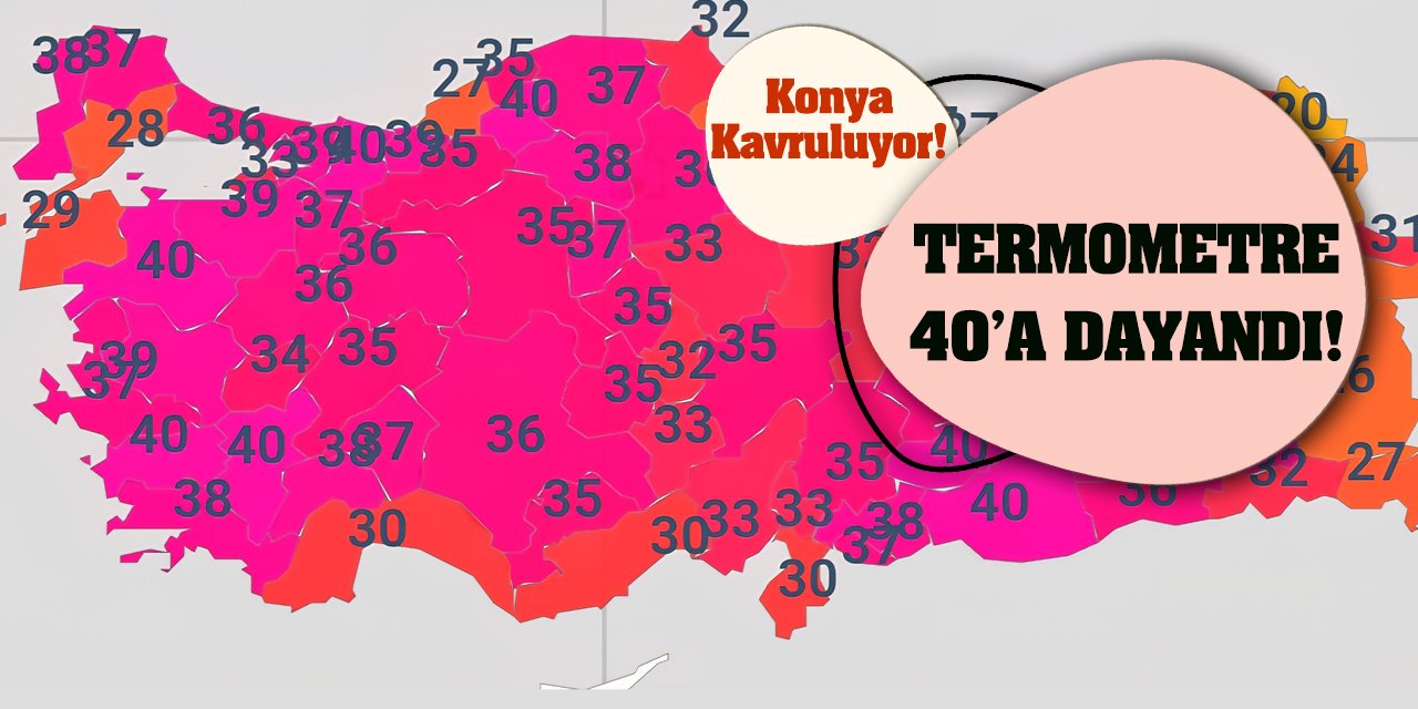 Konya Kavruluyor! Termometreler 40’a Dayandı!