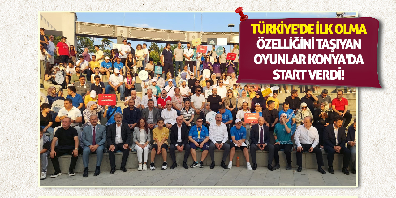 Türkiye'de ilk olma özelliğini taşıyan oyunlar Konya'da start verdi!