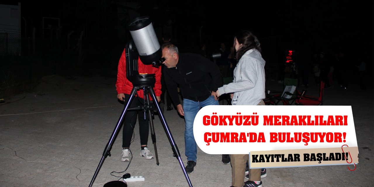 Gökyüzü Meraklıları Çumra'da Buluşuyor! Kayıtlar Başladı!