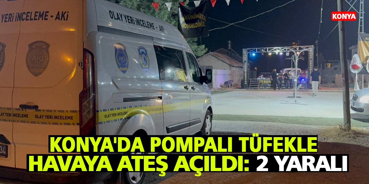 Konya'da pompalı tüfekle havaya ateş açıldı: 2 yaralı