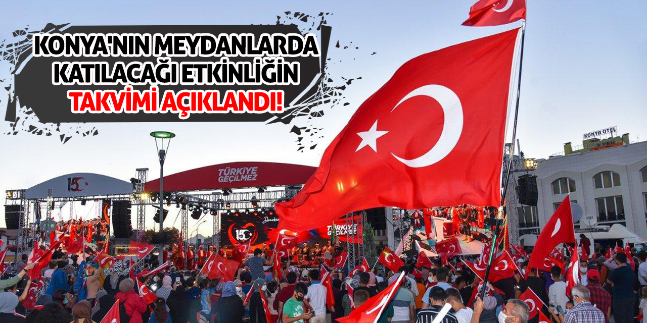 Konya'nın meydanlarda katılacağı etkinliğin takvimi açıklandı!